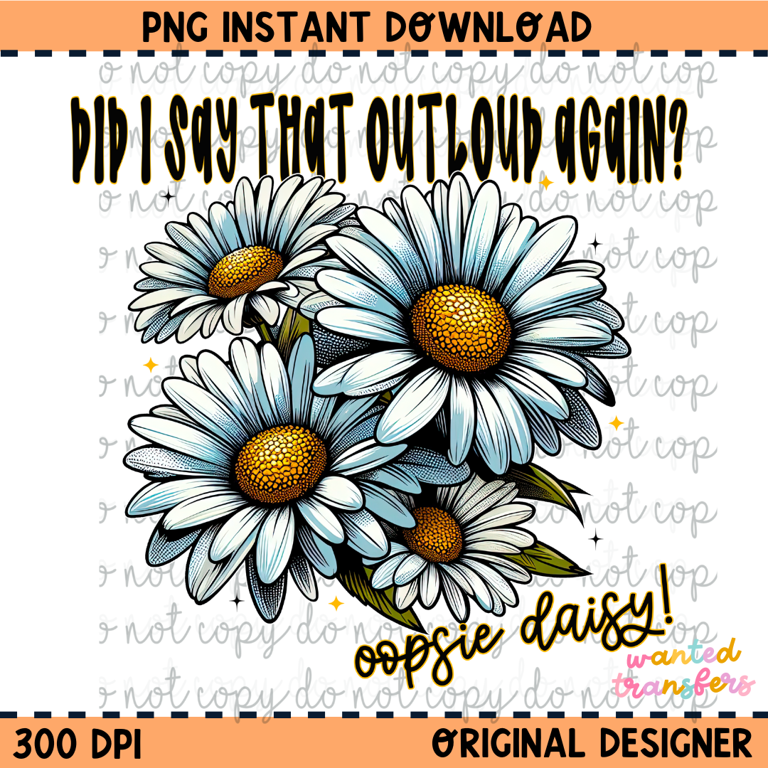 Did I Say that Outloud, Oopsie Daisy PNG Digital Download