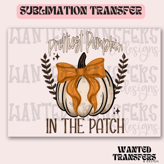 Prettiest Pumpkin In The Patch Exclusive Sublimation Transfer