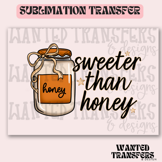 Sweeter Than Honey Exclusive Sublimation Transfer