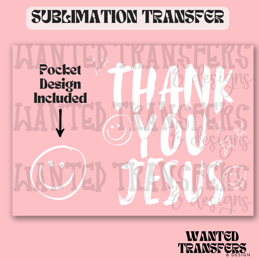 Thank You Jesus Exclusive Sublimation Transfer