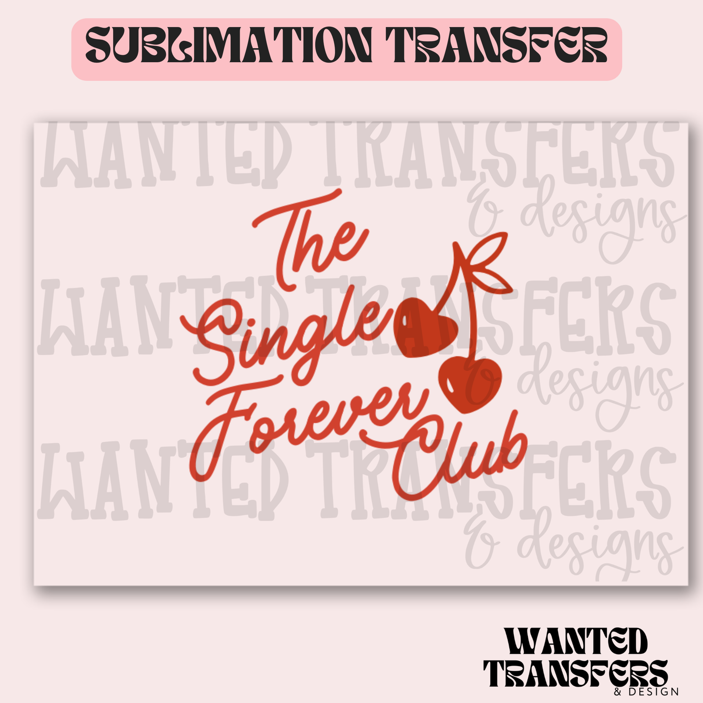 The Single Forever Club Exclusive Sublimation Transfer