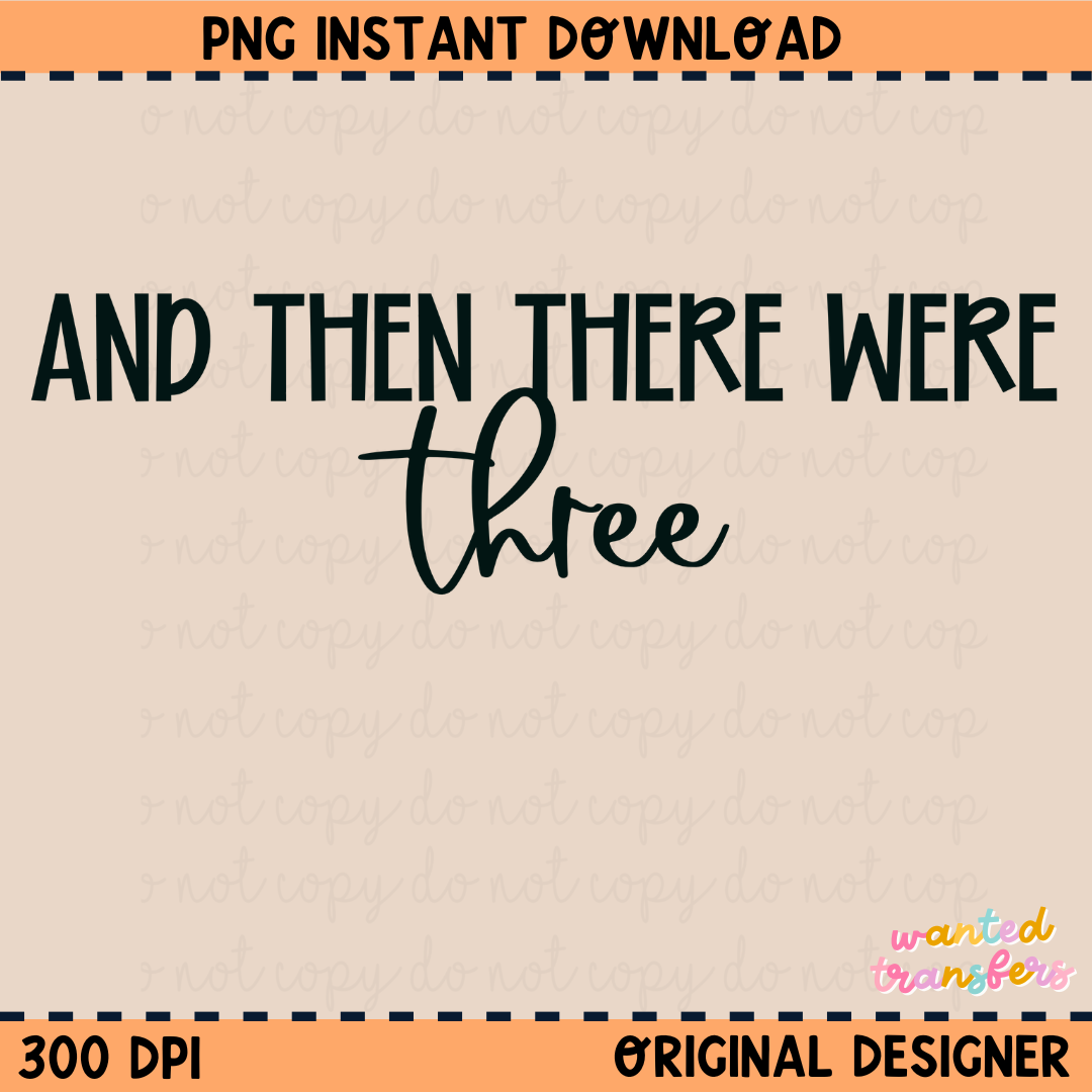 Then There Were Three PNG Digital Download – Wild & Wanted DTF, Badass ...