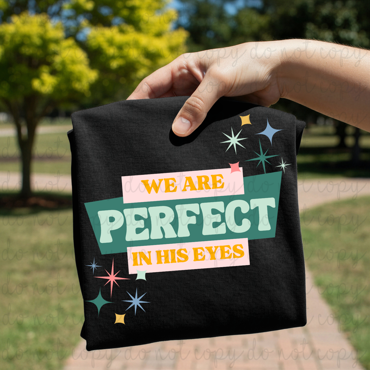 We Are Perfect In His Eyes Exclusive Sublimation Transfer