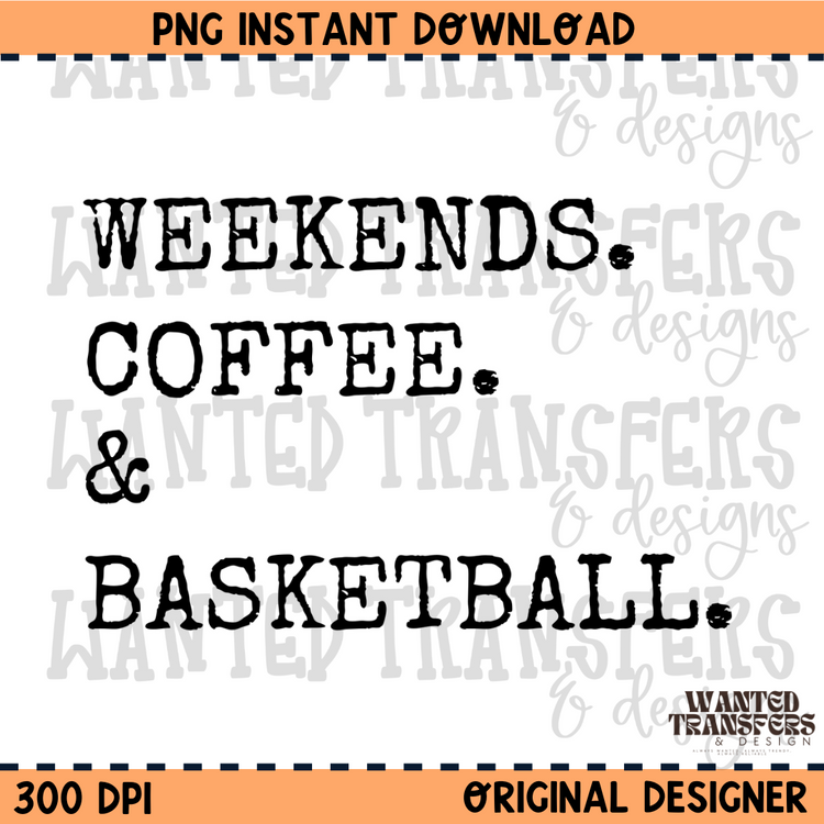 Weekends. Coffee. & Basketball PNG Digital Download