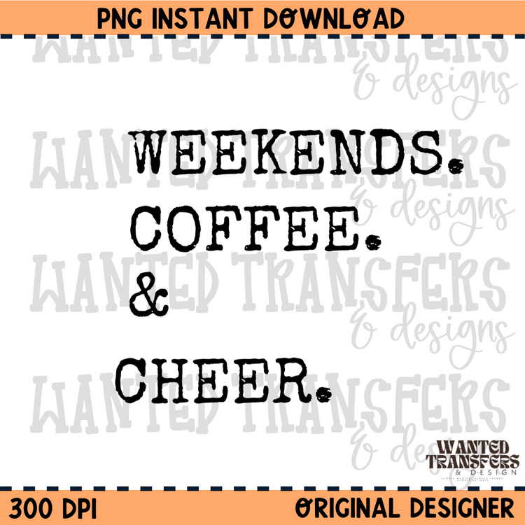 Weekends. Coffee. & Cheer PNG Digital Download