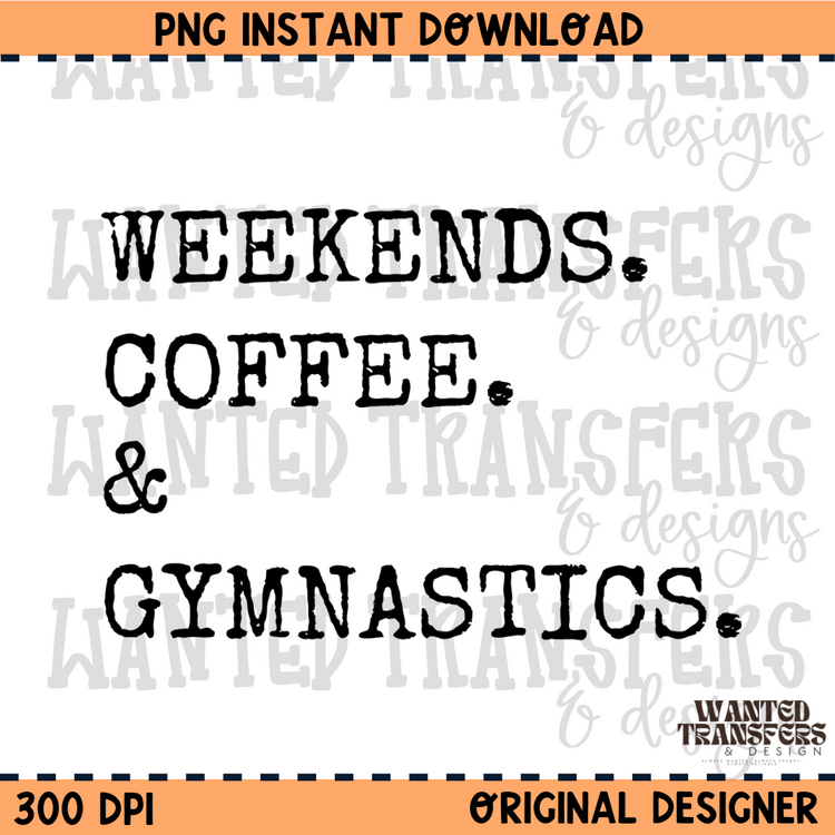 Weekends. Coffee. & Gymnastics PNG Digital Download