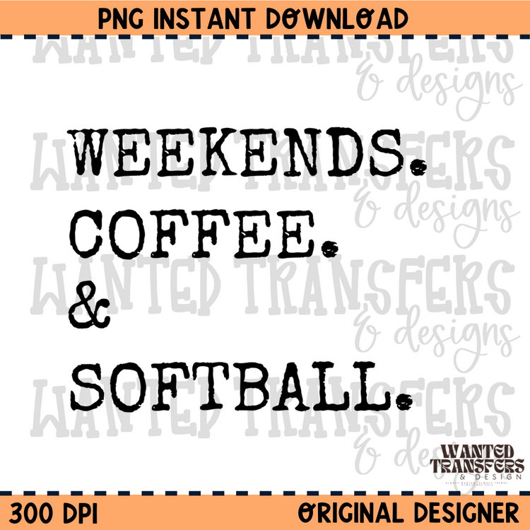 Weekends. Coffee. & Softball PNG Digital Download