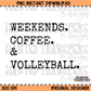 Weekends. Coffee. & Volleyball PNG Digital Download