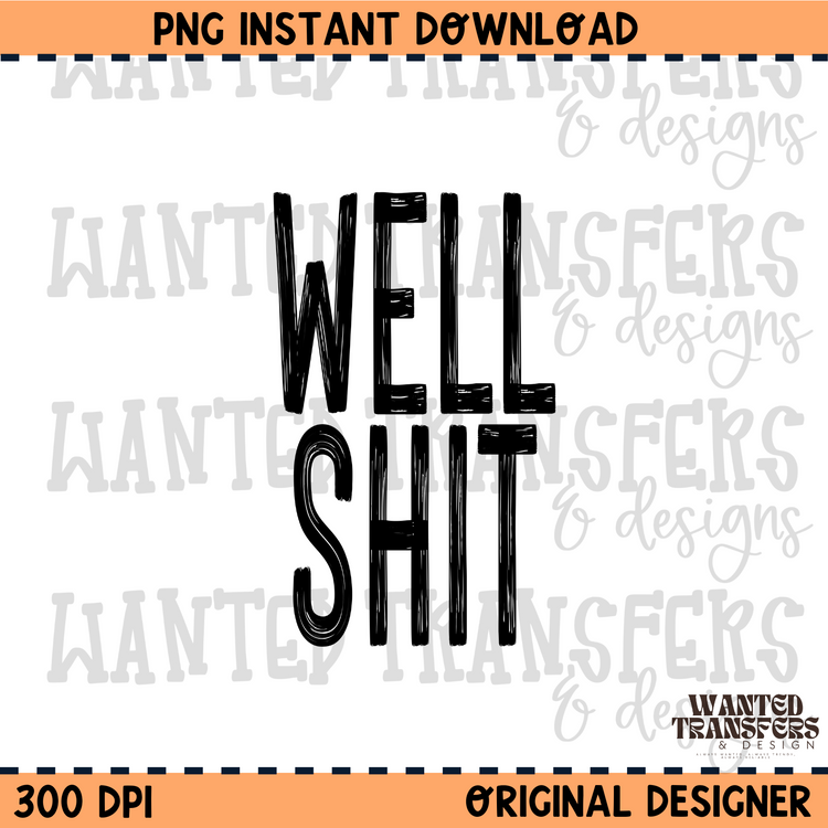 Well Shit (Black) PNG Digital Download