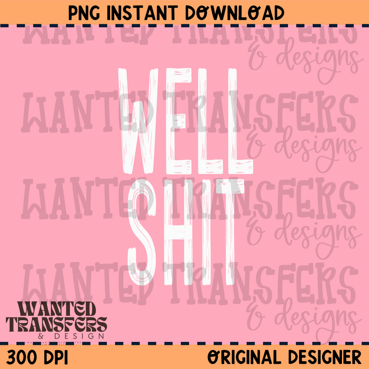 Well Shit (White) PNG Digital Download
