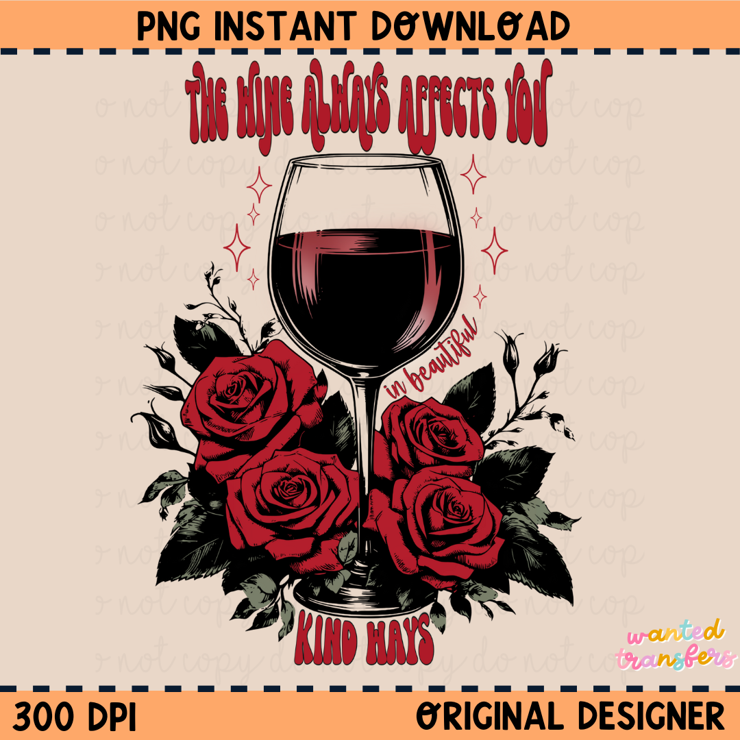 The Wine Always Affects You PNG Digital Download