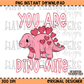You Are Dino-Mite Pink Dino PNG Digital Download