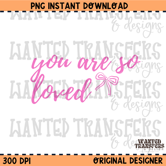 Pink Coquette You Are So Loved PNG Digital Download
