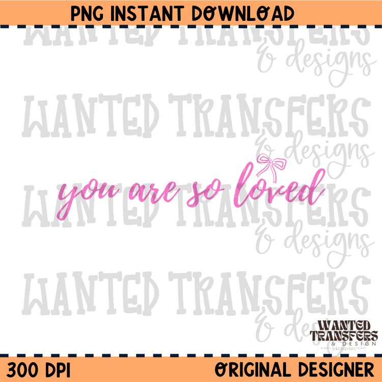 Pink Coquette You Are So Loved PNG Digital Download